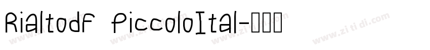 RialtodF PiccoloItal字体转换 RialtodF PiccoloItal字体转换